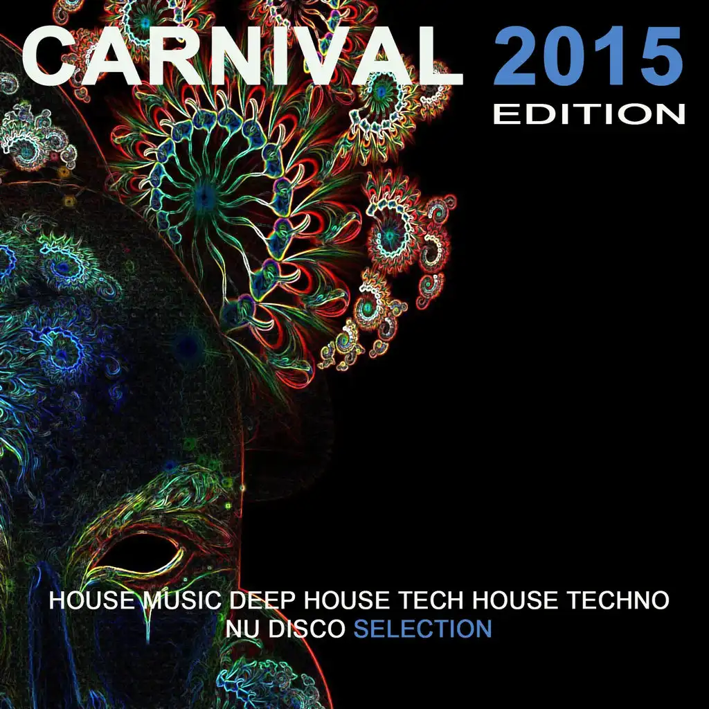 Carnival 2015 Edition (House Music, Deep House, Tech House, Techno, Nu Disco Selection)