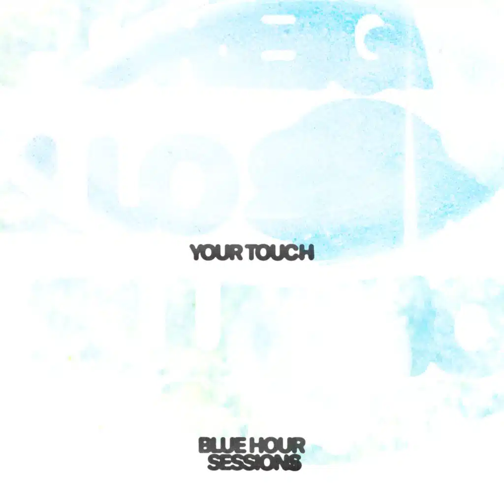 Your Touch (Blue Hour Sessions)