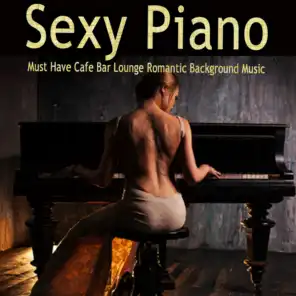 Sexy Piano Must Have Cafe Bar Lounge Romantic Background Music