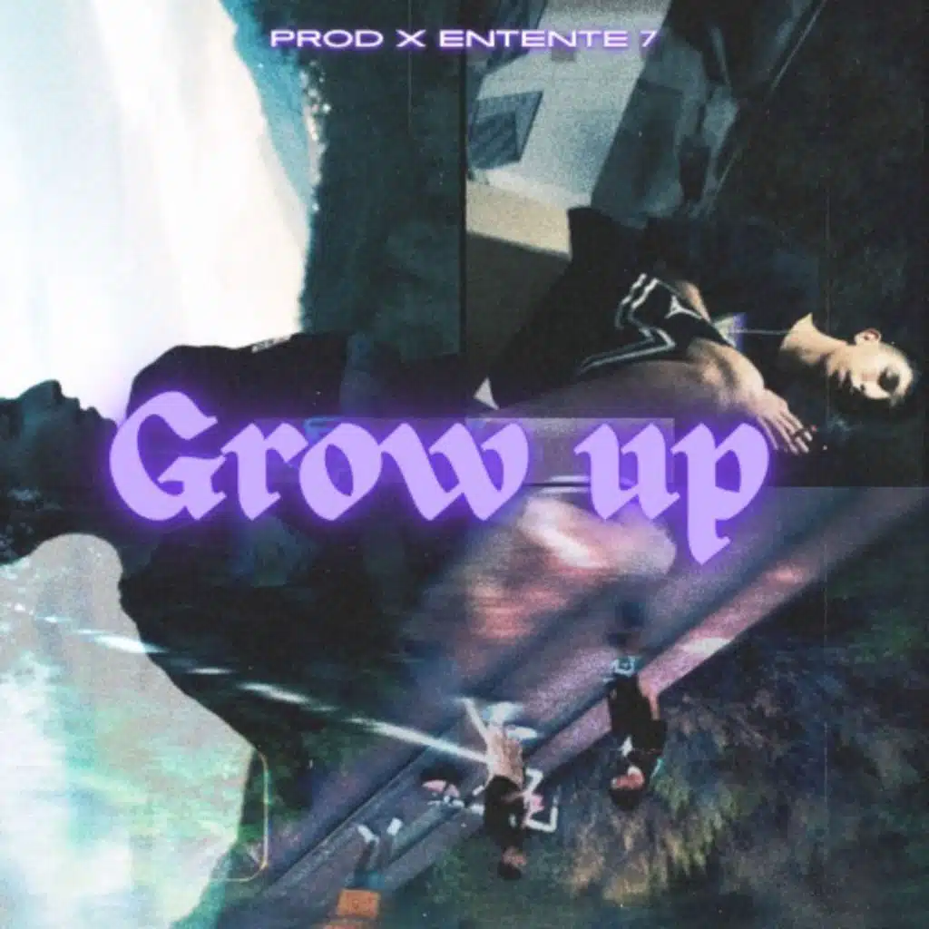 Grow Up (feat. entente7)