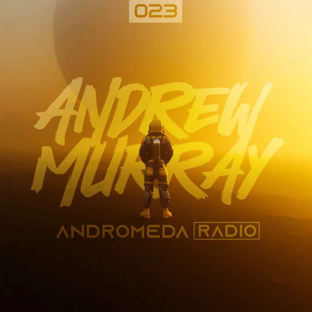 Andrew Murray Presents Andromeda Radio | 023 (Lane 8/KELLERKIND/Lydmor)