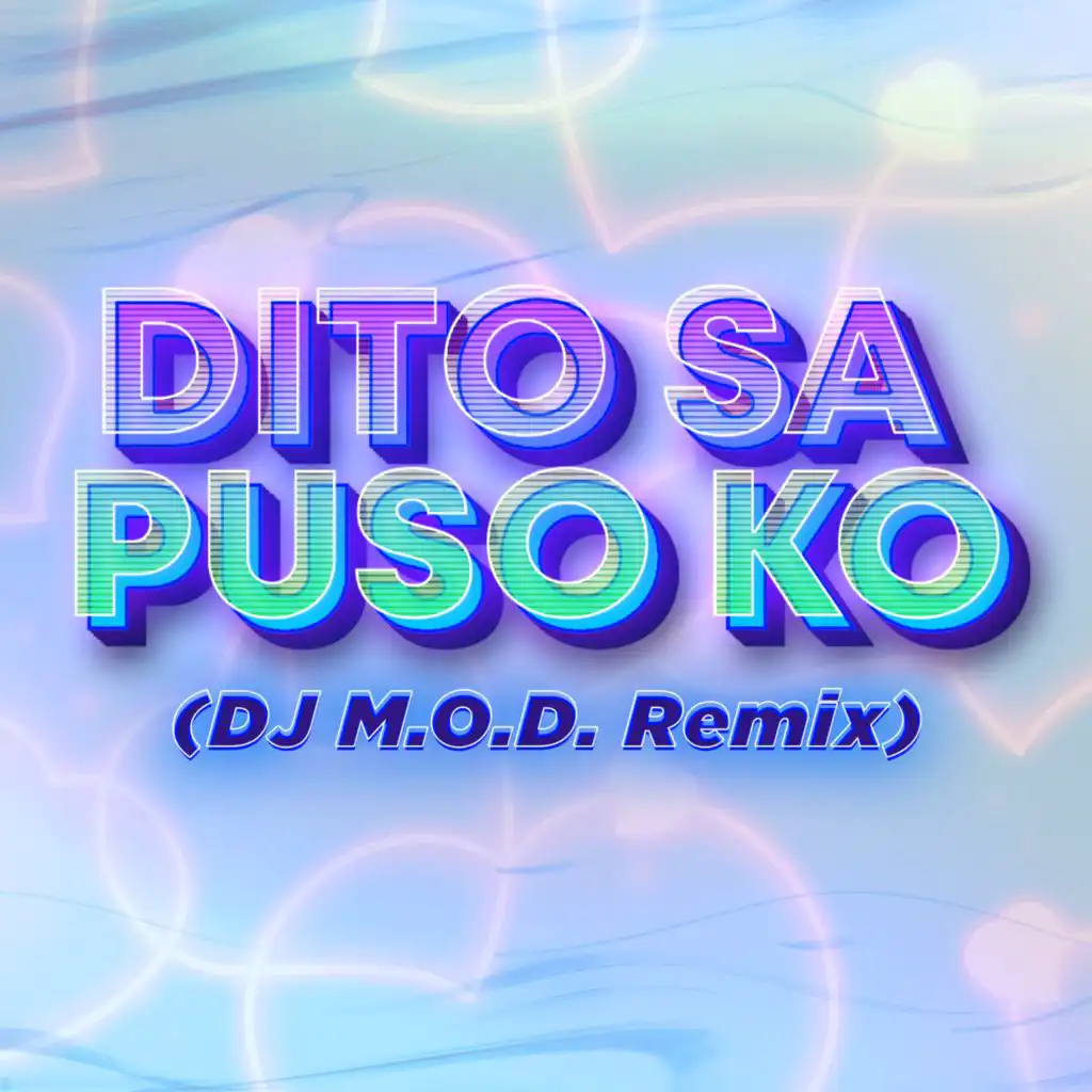 Dito Sa Puso Ko (DJ M.O.D Remix) [feat. DJ Mod]