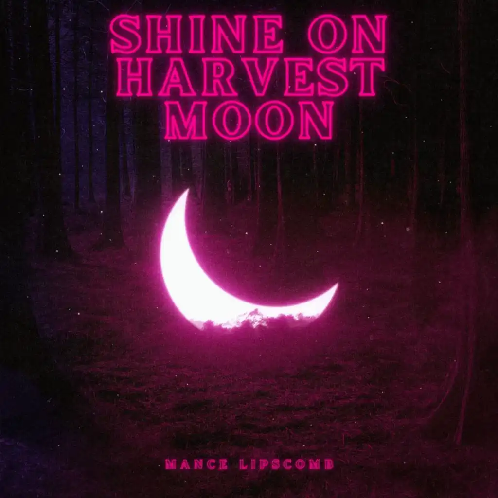 Shine on Harvest Moon - Mance Lipscomb