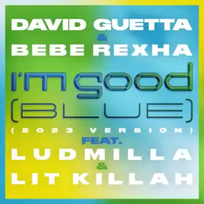 I'm Good (Blue) [feat. Bebe Rexha, Ludmilla and LIT killah] [2023 Version]