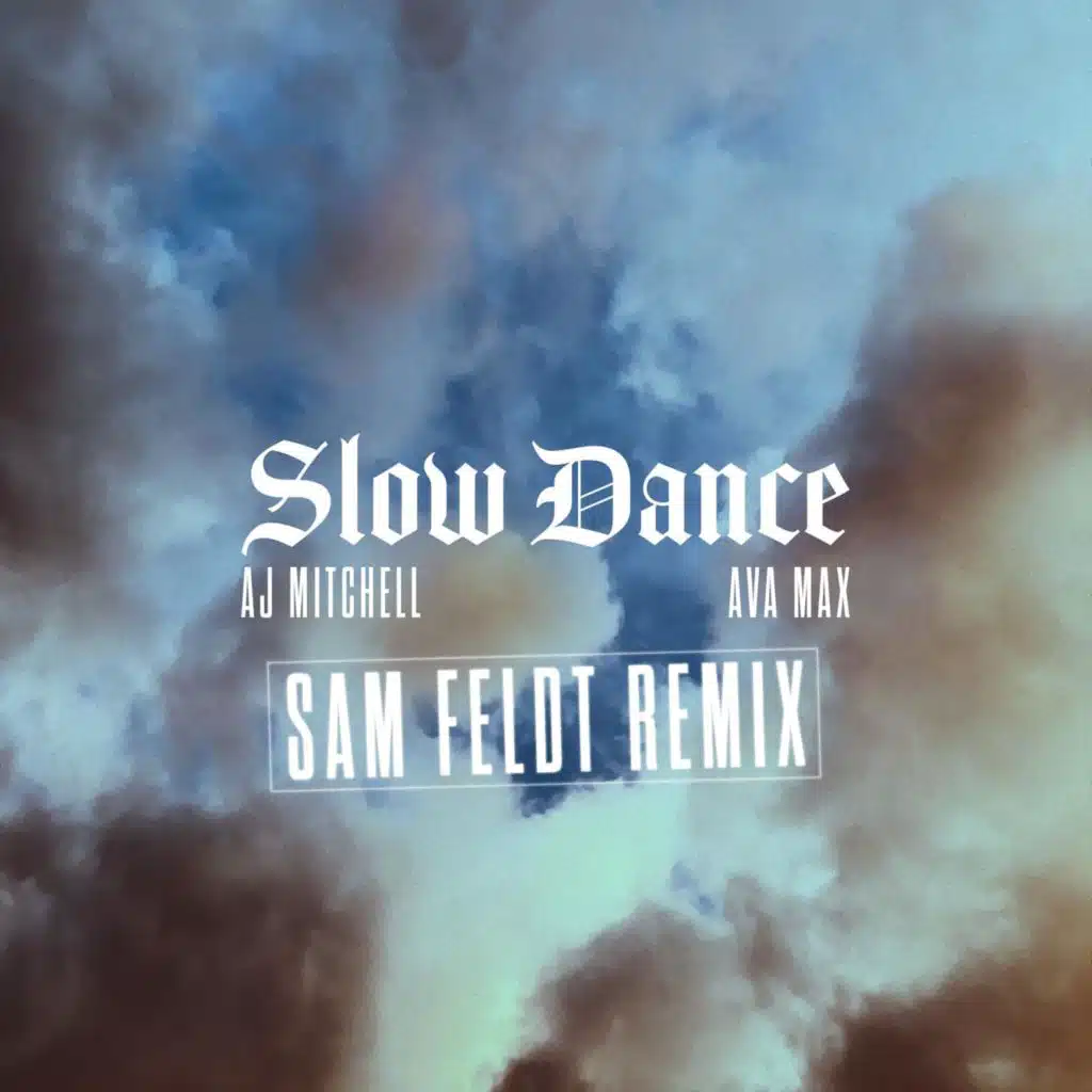 Slow Dance (Sam Feldt Remix) [feat. Ava Max]