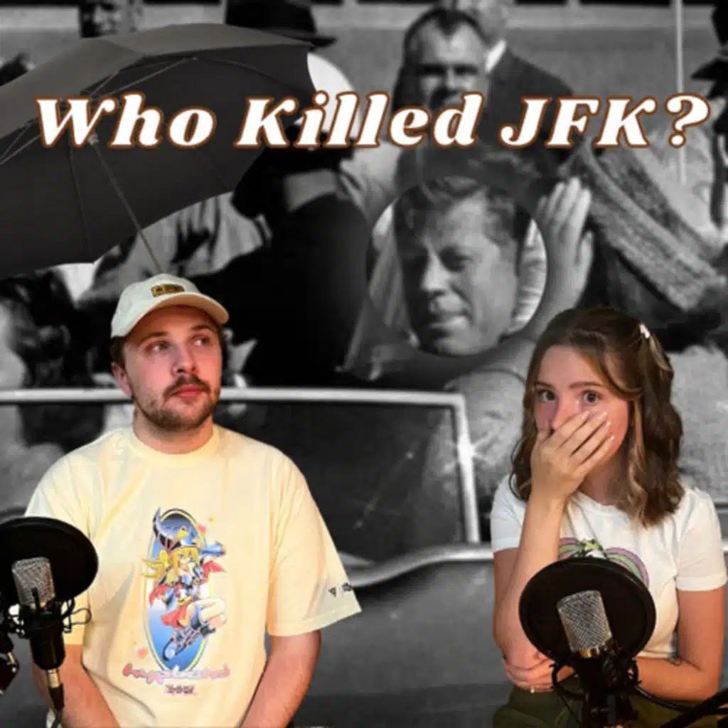Episode 72: The Assassination of JFK: America's Greatest Mystery