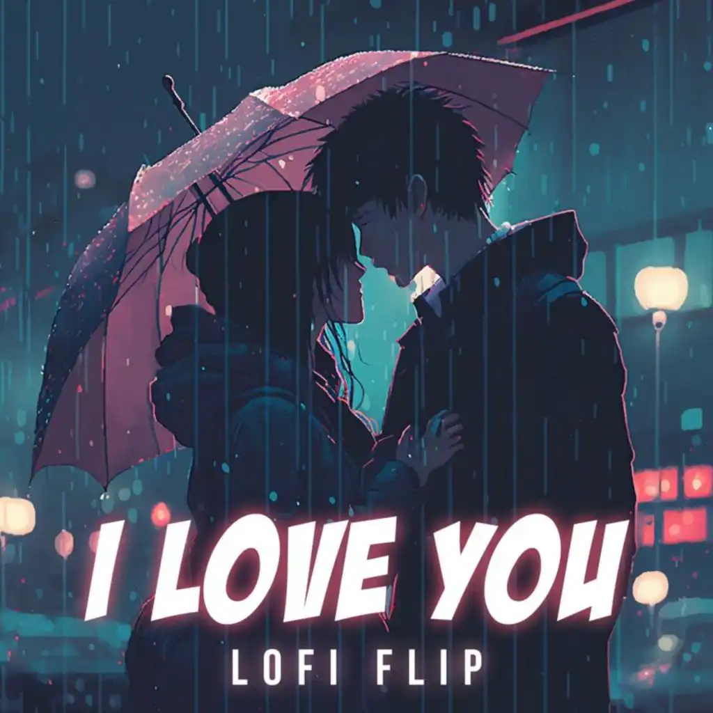 I Love You (Lofi Flip) [feat. Swattrex]