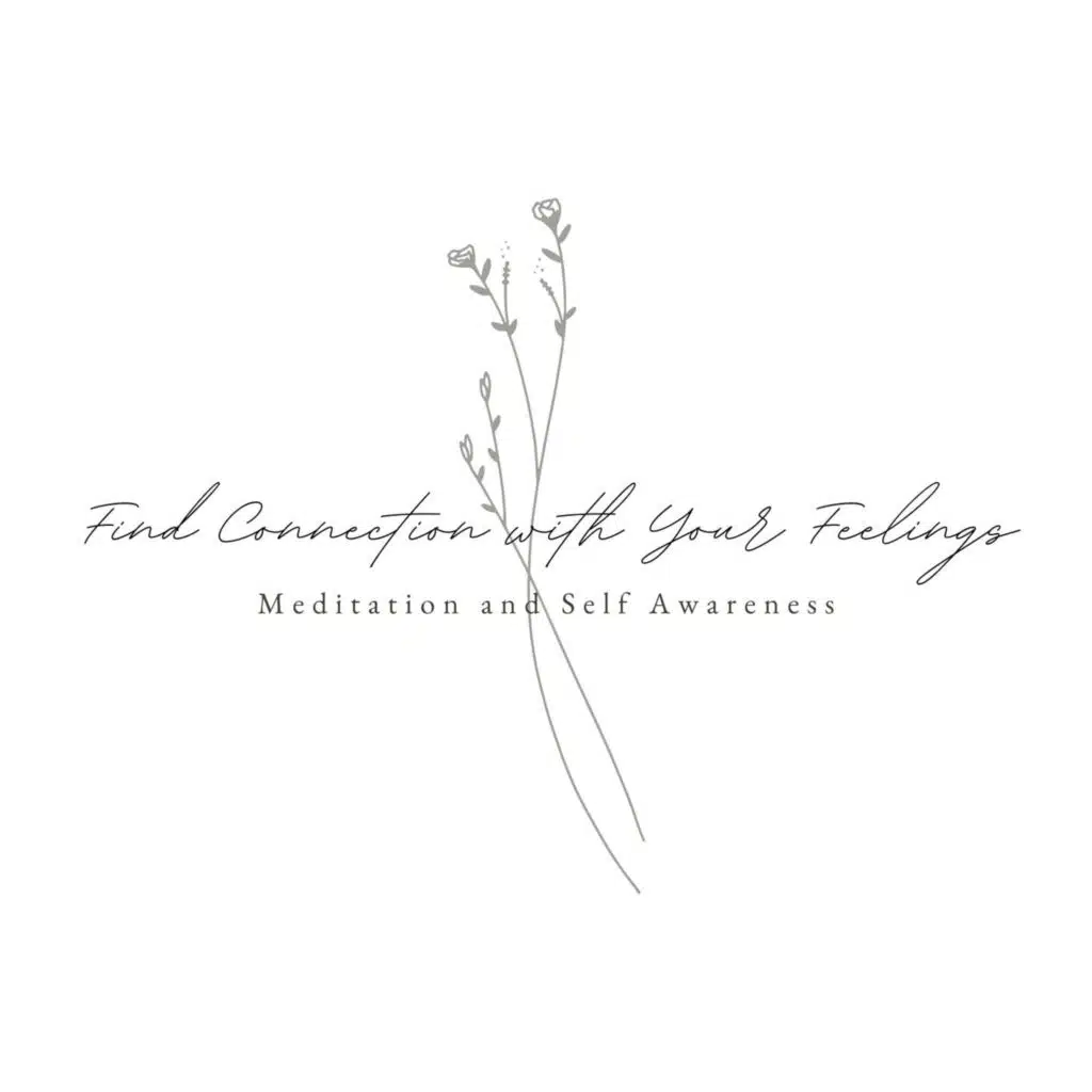 Find Connection with Your Feelings: Quiet Instrumental Music for Meditation and Self Awareness