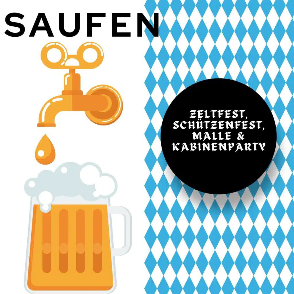 SAUFEN - Zeltfest, Schützenfest, Malle & Kabinenparty