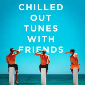 Chilled out Tunes with Friends