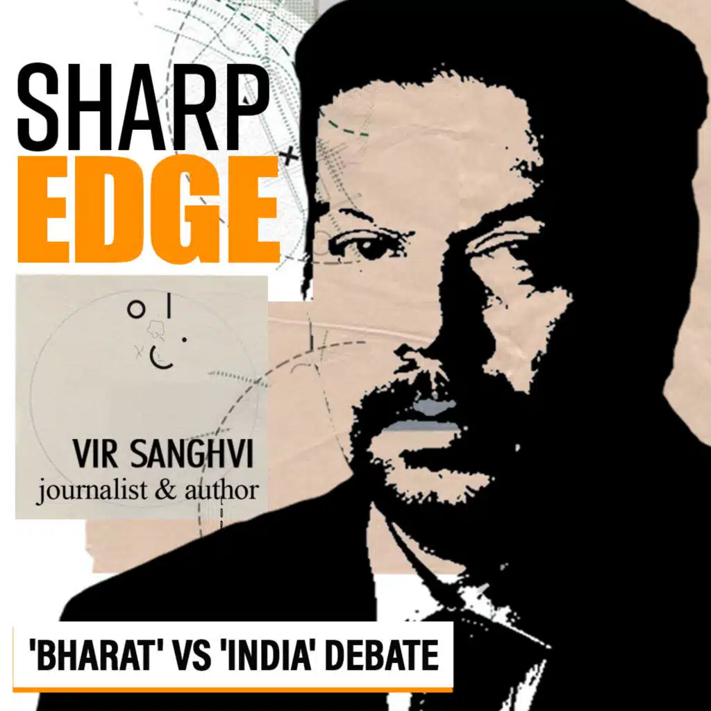 Sharp Edge with Vir Sanghvi : ’We were India since Alexander’s time, why drag the British into it?’ : Vir Sanghvi