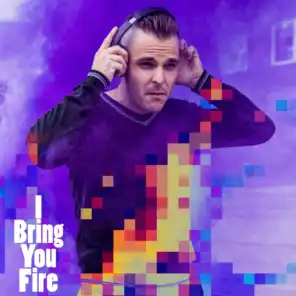 I Bring You Fire (Radio Edit)