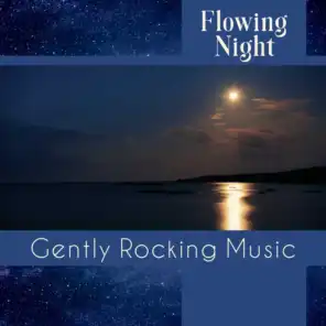 Flowing Night - Gently Rocking Music