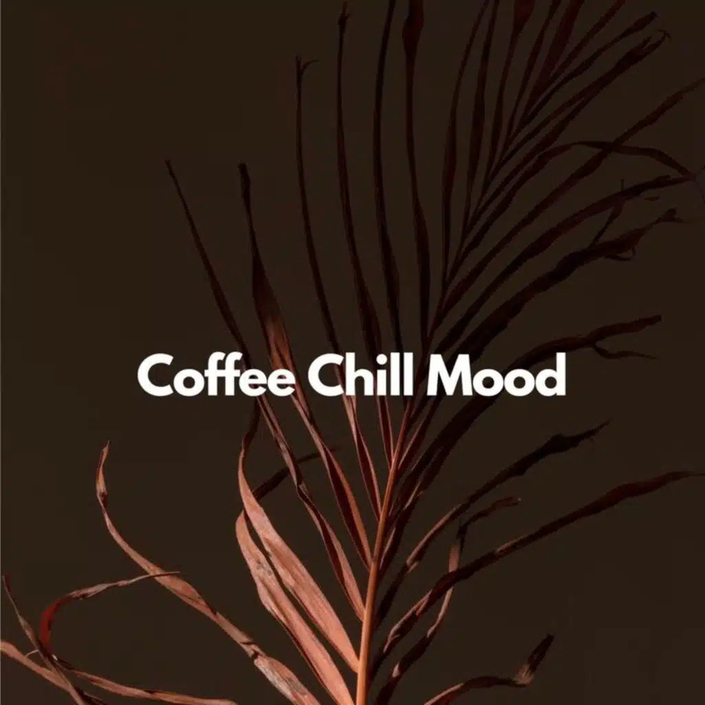 Coffee Chill Mood