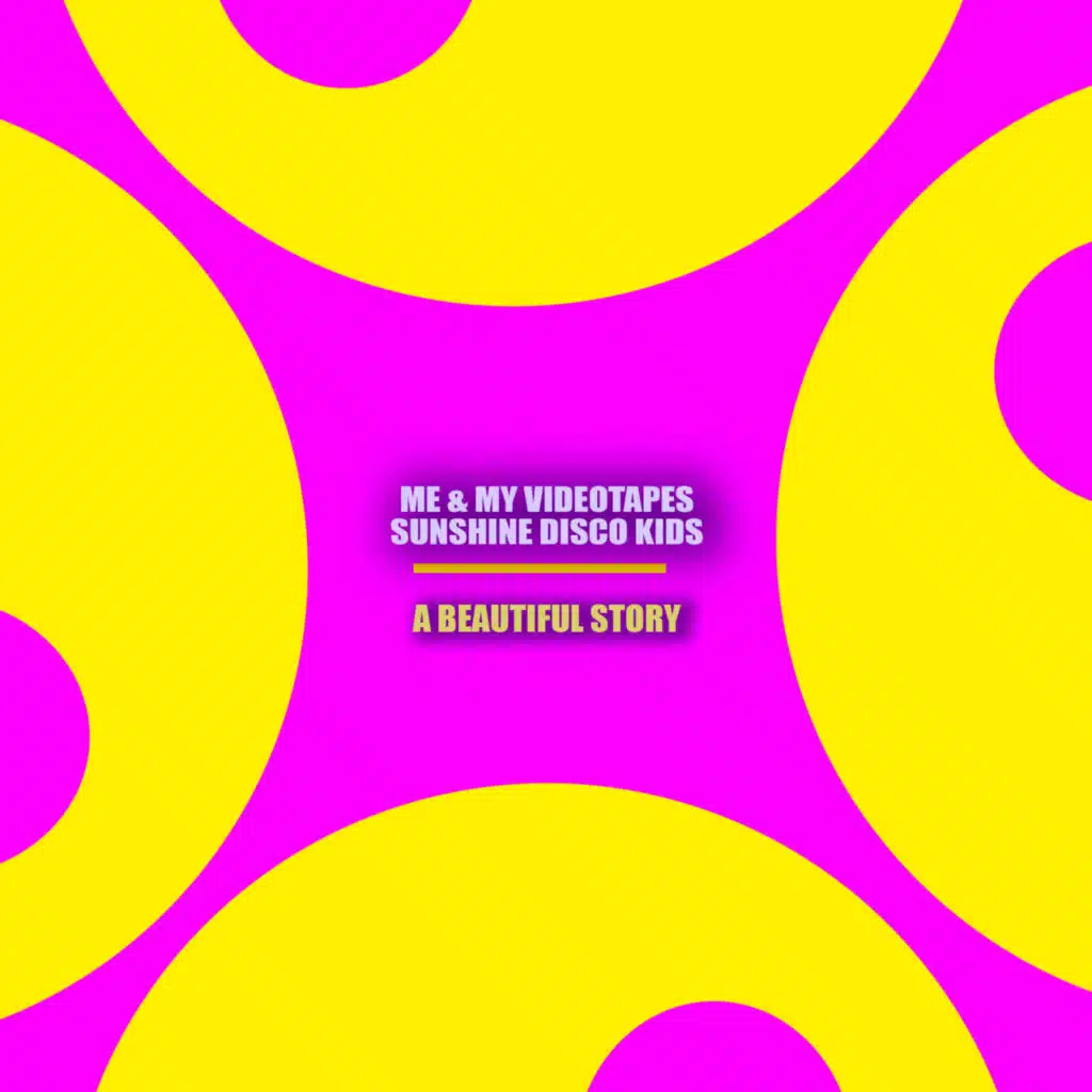Me & My Videotapes & Sunshine Disco Kids
