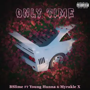 Only Time (feat. Young Hunna & Myrakle X)
