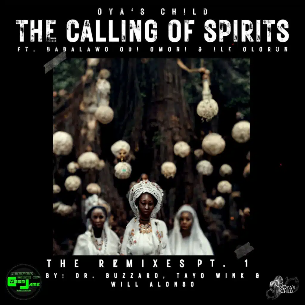 The Calling of Spirits (The Remixes, Pt. 1) [feat. Babalawo Odi Omoni & Ile' Olorun]