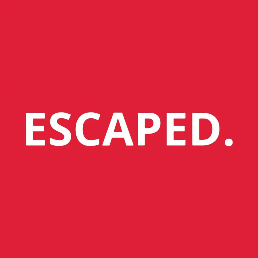 Escaped.