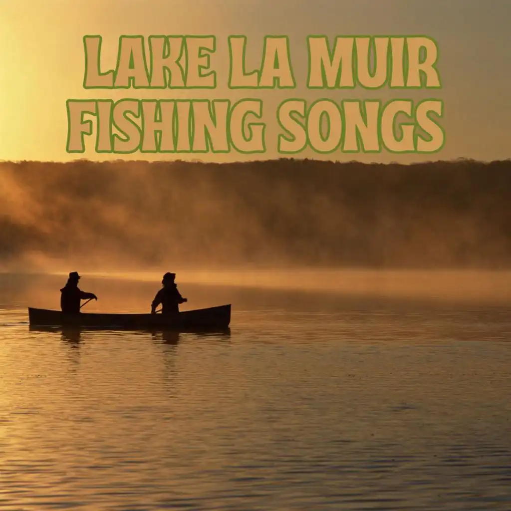 Lake La Muir Fishing Songs