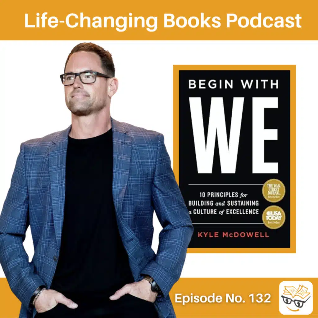 132. Kyle McDowell | Begin With We