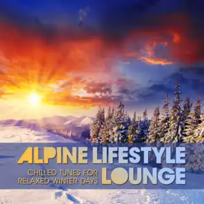 Alpine Lifestyle Lounge (Chilled Tunes for Relaxed Winter Days)