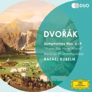 Dvorák: Symphonies Nos.6 - 9 "From the New World"