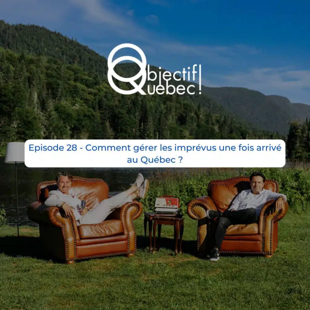 #28 - Comment gérer les imprévus une fois arrivé au Québec ?