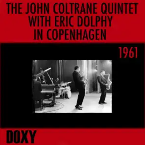 The John Coltrane Quintet with Eric Dolphy in Copenhagen, 1961 (Doxy Collection Remastered, Live)