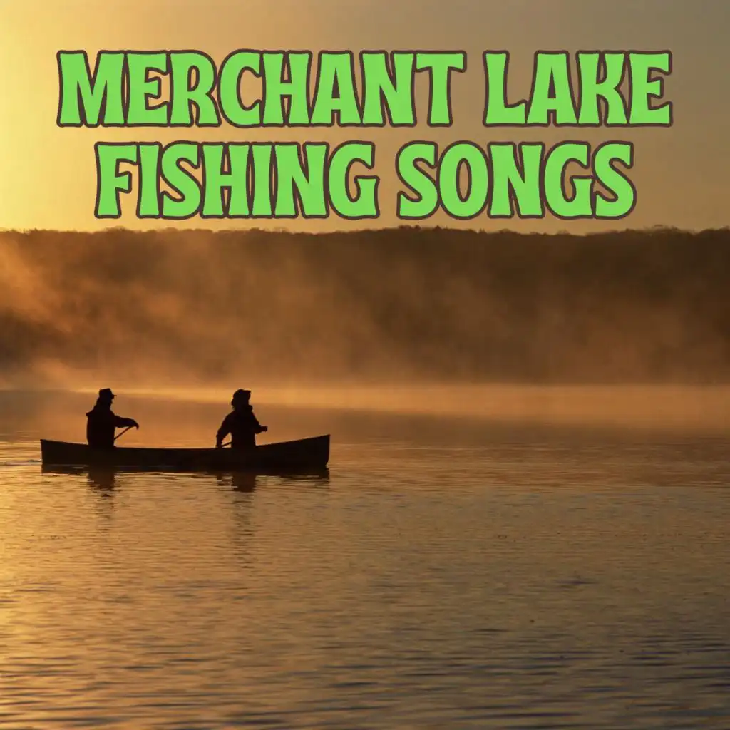 Merchant Lake Fishing Songs