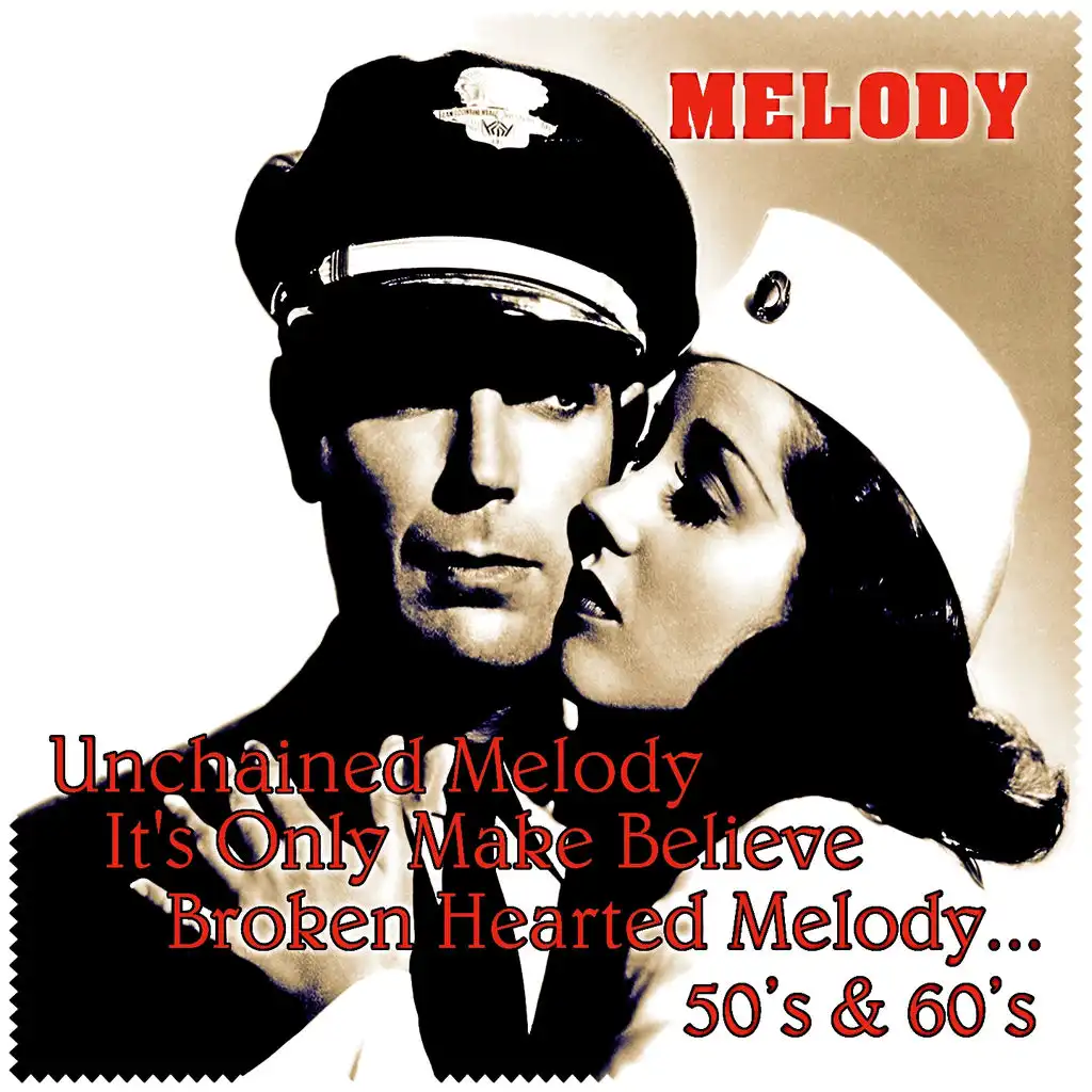Melody 50's & 60's (Unchained Melody, It's Only Make Believe, Broken Hearted Melody...)