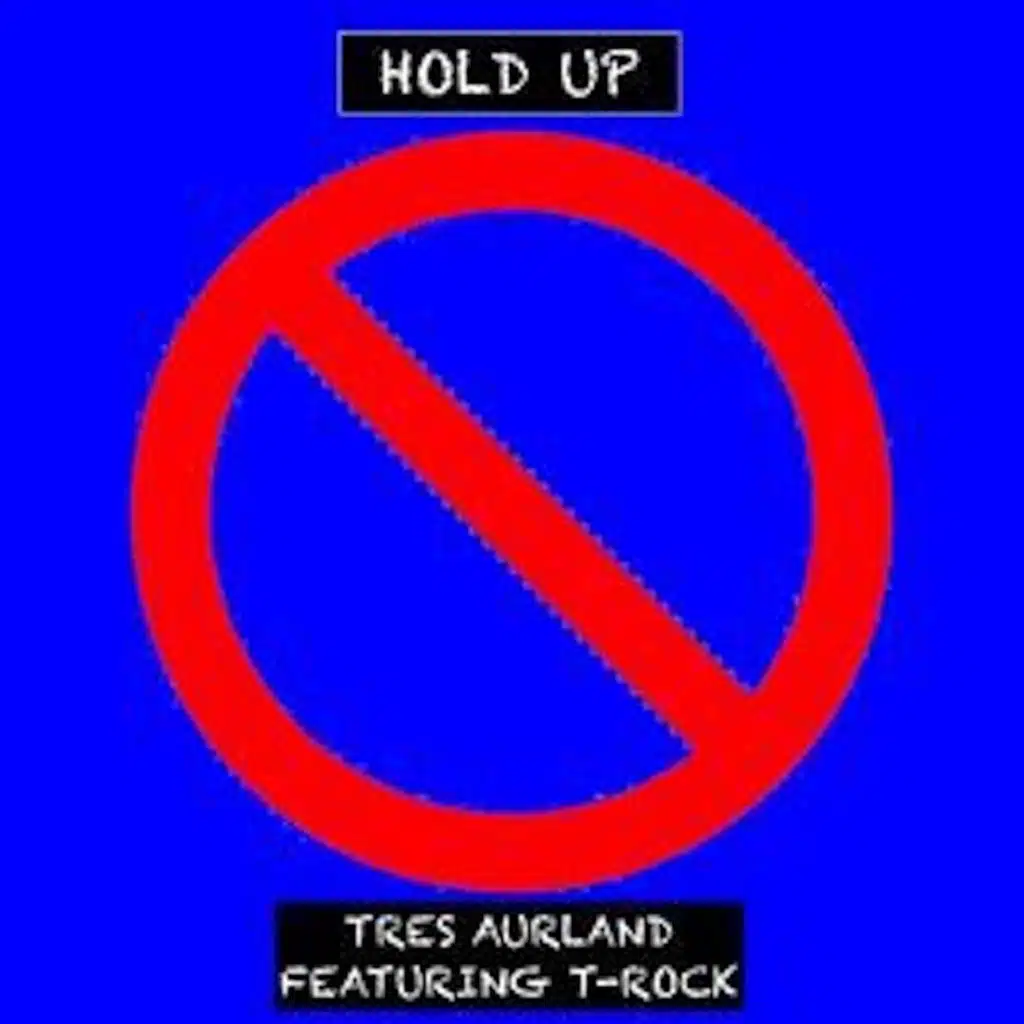 Hold Up (feat. T-Rock)