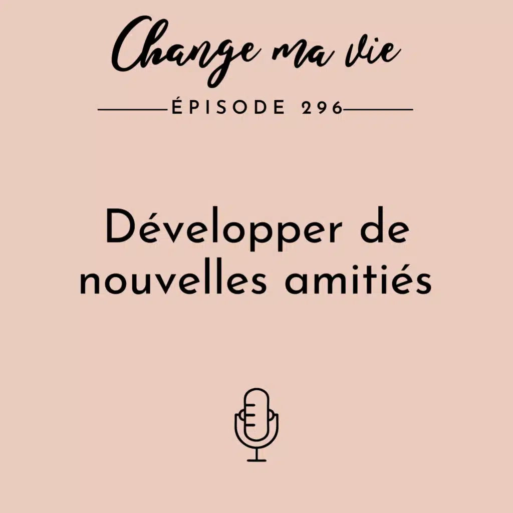 (296) Développer de nouvelles amitiés