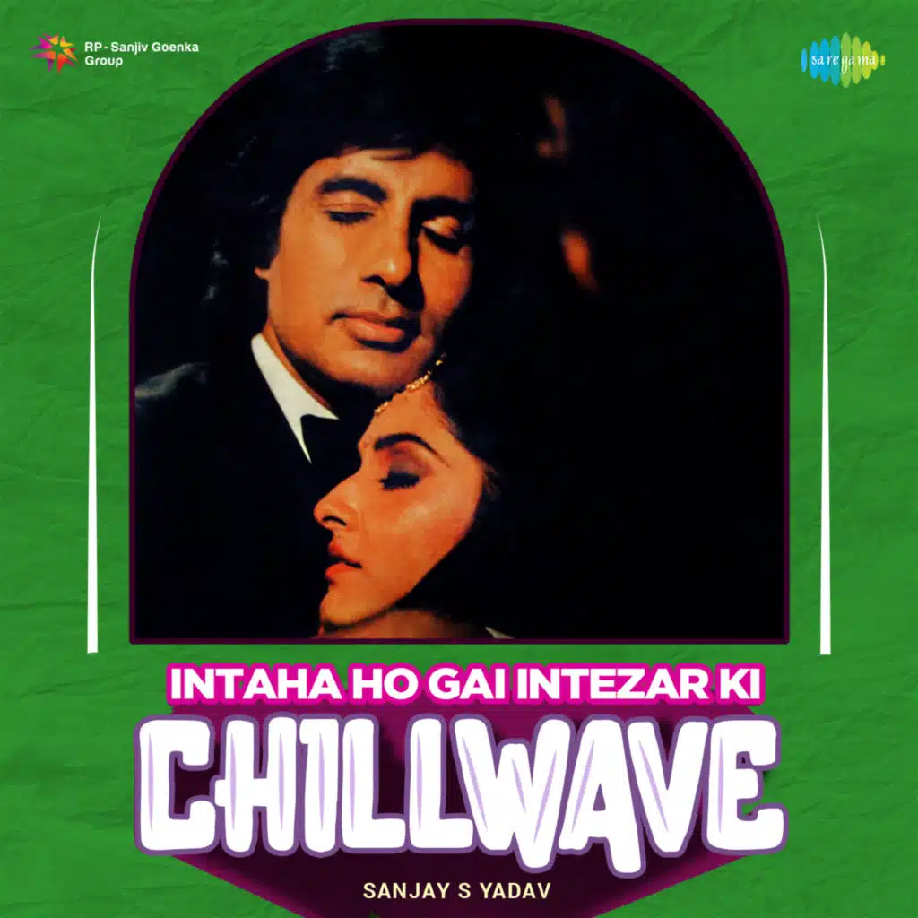 Intaha Ho Gai Intezar Ki (Chillwave) [feat. Sanjay S Yadav]
