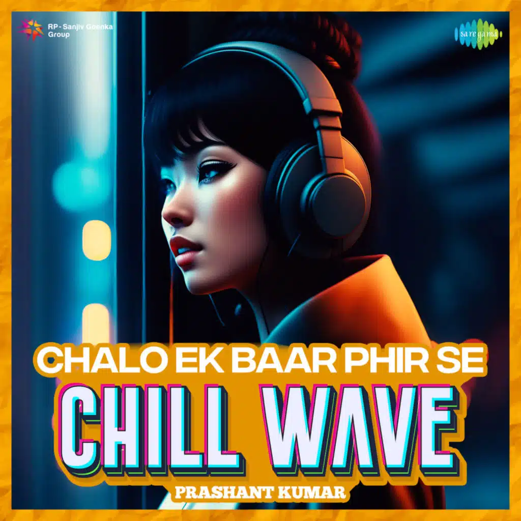 Chalo Ek Baar Phir Se (Chillwave) [feat. Prashant Kumar]