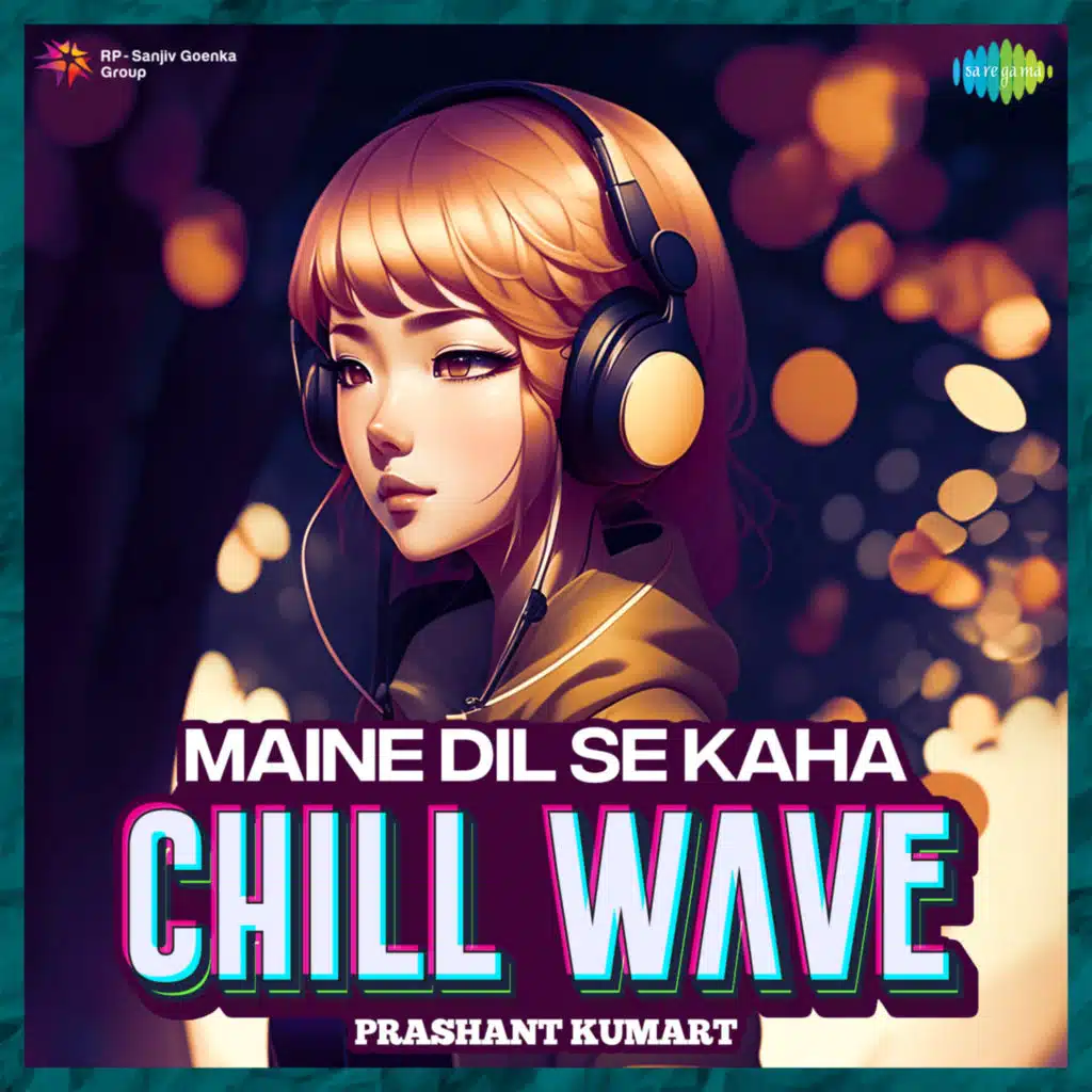 Maine Dil Se Kaha (Chillwave) [feat. Prashant Kumar]