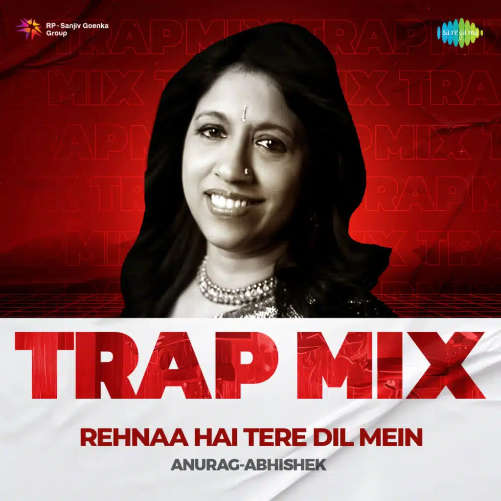 Rehnaa Hai Tere Dil Mein (Trap Mix) [feat. Anurag-Abhishek]