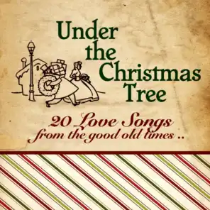Under The Christmas Tree (20 Love Songs From The Good Old Times)