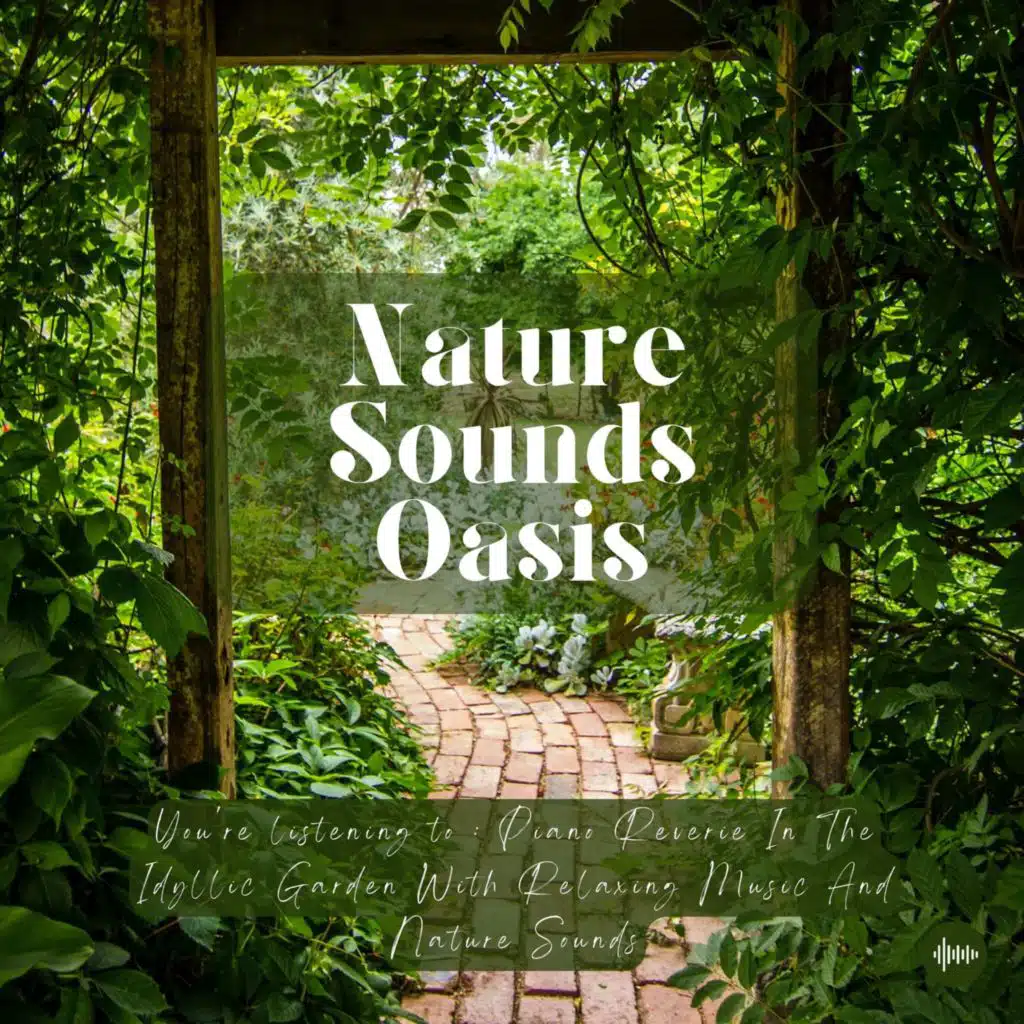 Piano Reverie In The Idyllic Garden | Relaxing Music & Nature Sounds For Sleep, Meditation, Relaxation Or Focus | Sleep Music, Sleep Sounds, Study Music, Zen, Singing Birds, River, Musique Pour Dormir