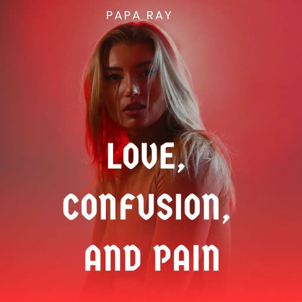 Love, Confusion, and Pain