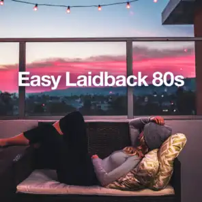 Easy Laidback 80s