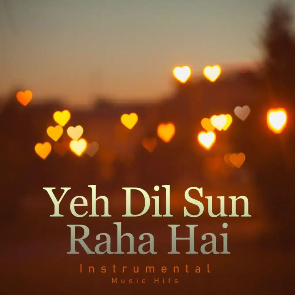 Yeh Dil Sun Raha Hai (From "Khamoshi - The Musical" / Instrumental Music Hits)