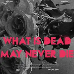 What Is Dead May Never Die EP