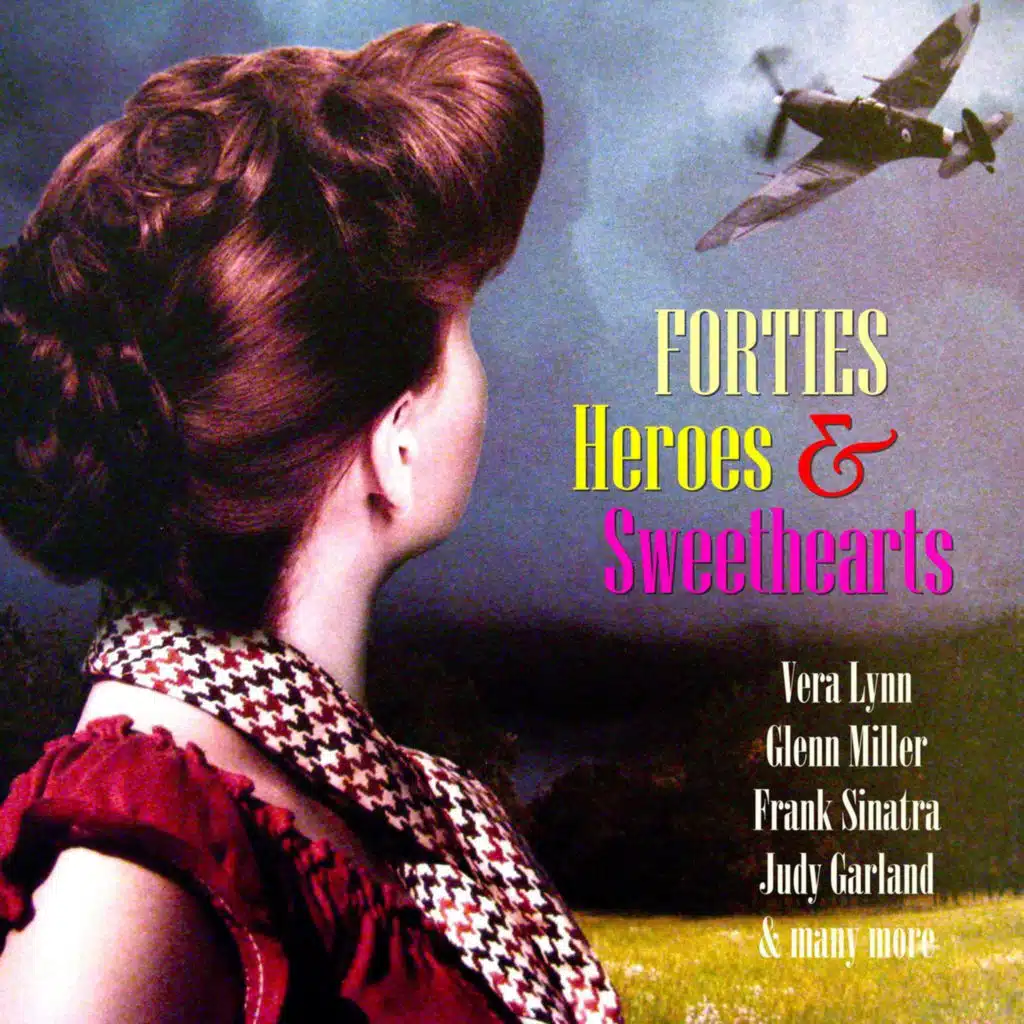 Forties Heroes & Sweethearts