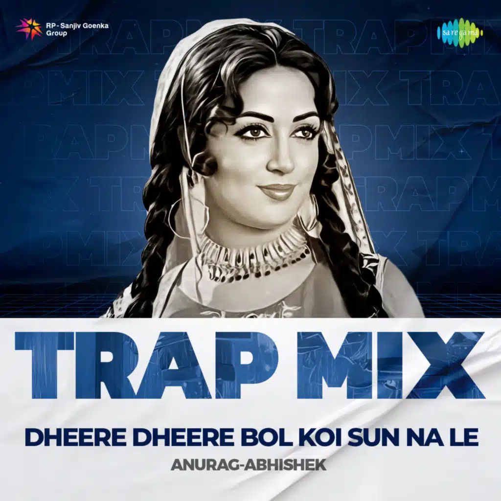 Dheere Dheere Bol Koi Sun Na Le (Trap Mix) [feat. Anurag-Abhishek]