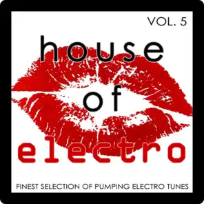 House of Electro, Vol. 5 (Finest Selection of Pumping Electro Tunes)