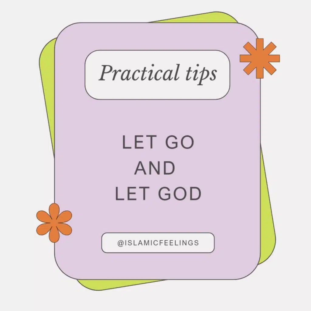 practical tips: let go & let God | islamic feelings