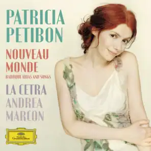 Patricia Petibon, Joël Grare, La Cetra Barockorchester Basel & Andrea Marcon
