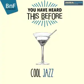 You Have Heard This Before: Cool Jazz