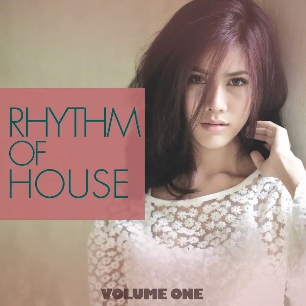 Rhythm Of House, Vol. 1 (Selection Of 25 Ultimate House Bangers)