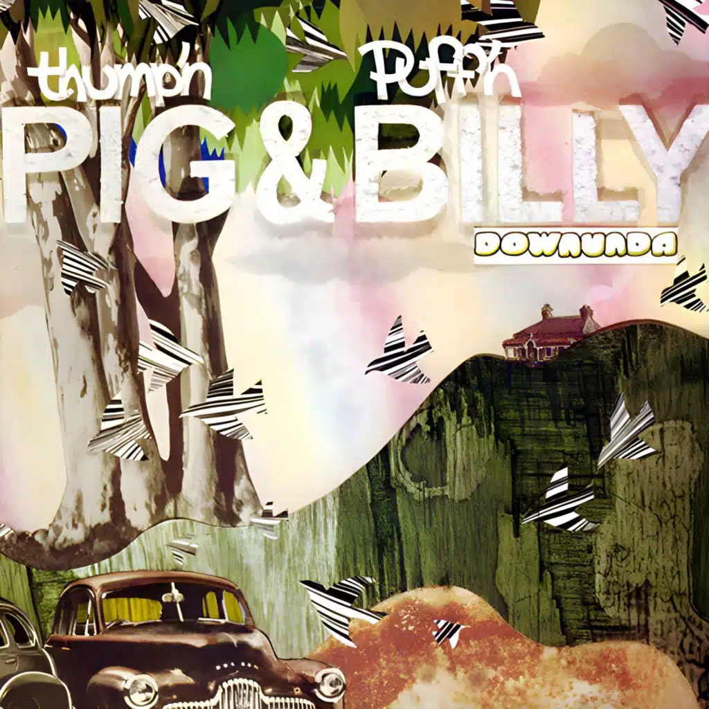 Thump'n Pig & Puff'n Billy